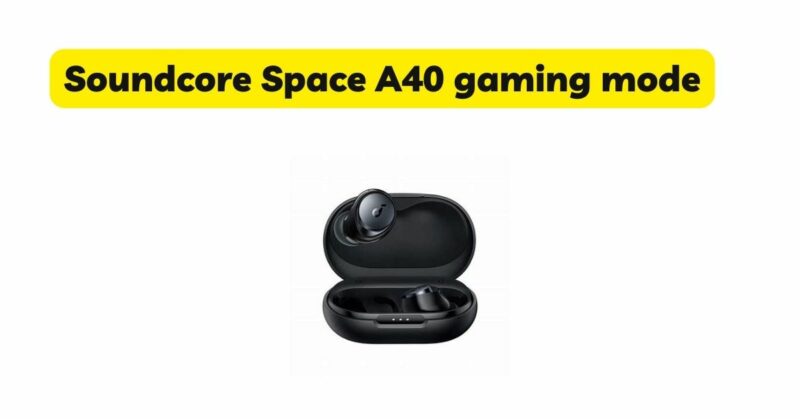 Soundcore Space A40 gaming mode