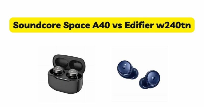 Soundcore Space A40 vs Edifier w240tn