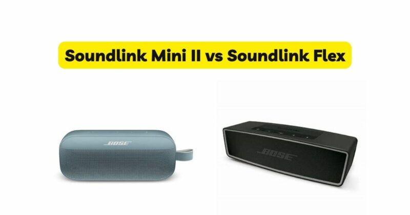 Soundlink Mini II vs Soundlink Flex