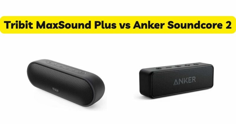 Tribit MaxSound Plus vs Anker Soundcore 2
