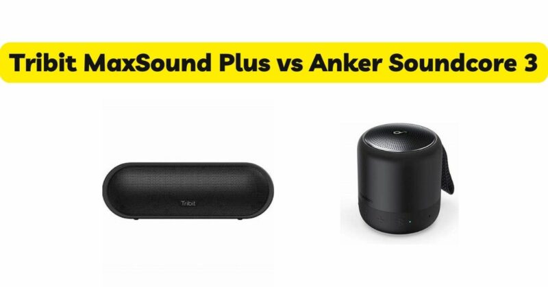Tribit MaxSound Plus vs Anker Soundcore 3
