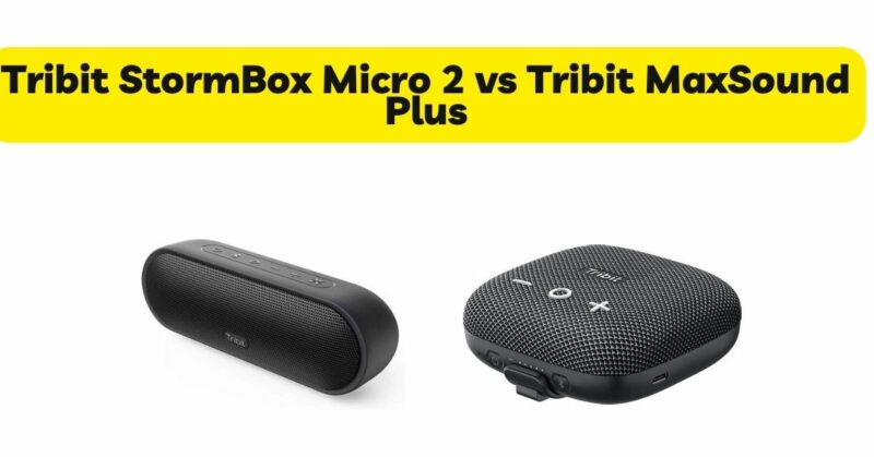 Tribit StormBox Micro 2 vs Tribit MaxSound Plus