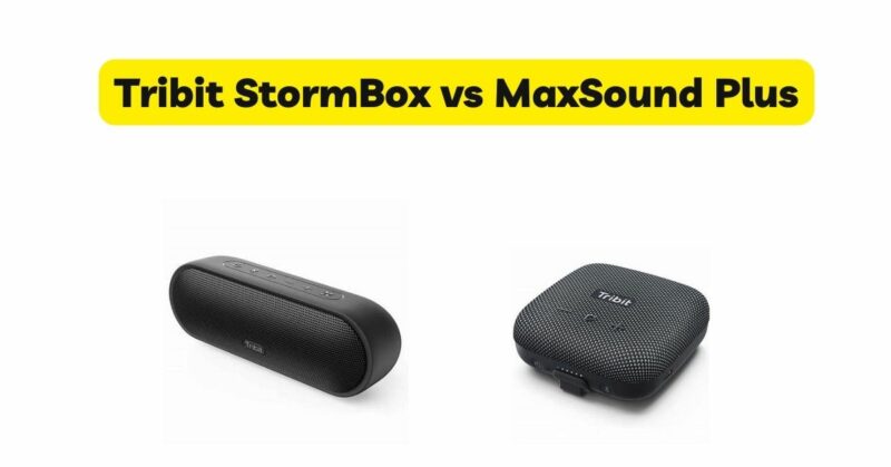 Tribit StormBox vs MaxSound Plus