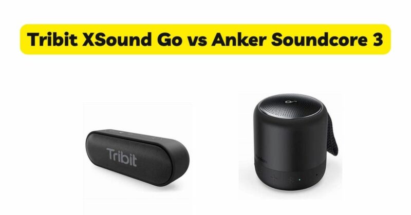 Tribit XSound Go vs Anker Soundcore 3