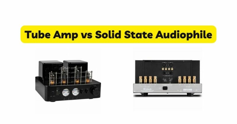 Tube Amp vs Solid State Audiophile
