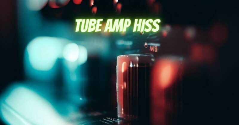 Tube amp hiss