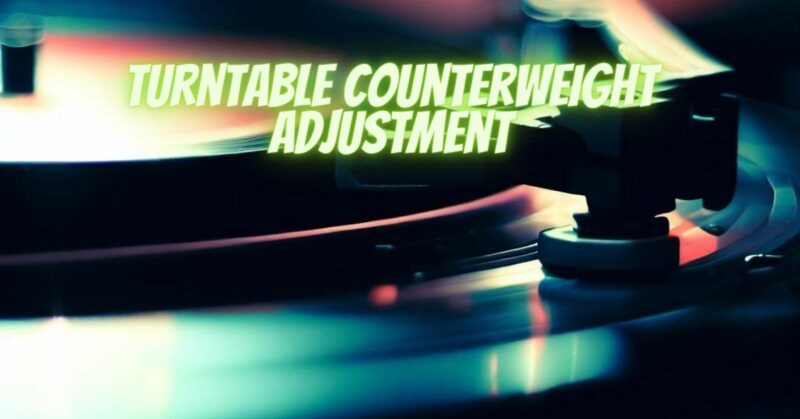 Turntable counterweight adjustment