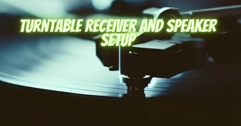 Turntable receiver and speaker setup