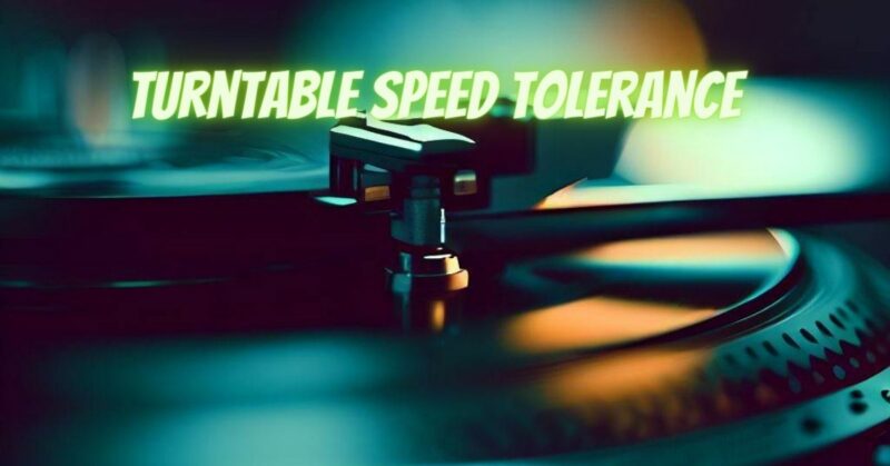 Turntable speed tolerance