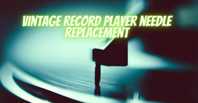 Vintage record player needle replacement