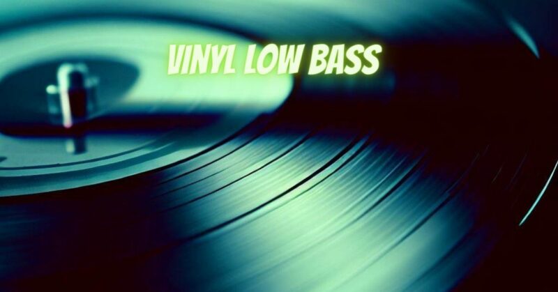 Vinyl low bass