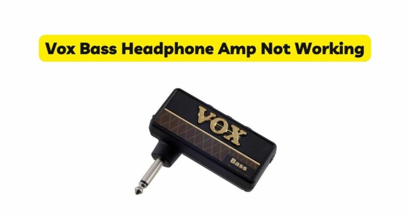 Vox Bass Headphone Amp Not Working