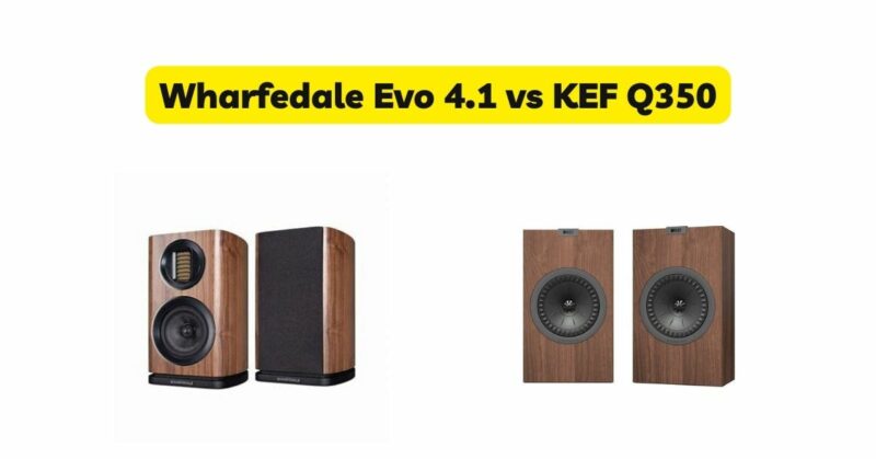 Wharfedale Evo 4.1 vs KEF Q350