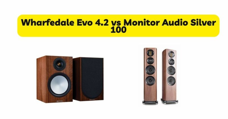 Wharfedale Evo 4.2 vs Monitor Audio Silver 100