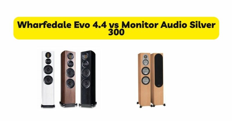 Wharfedale Evo 4.4 vs Monitor Audio Silver 300