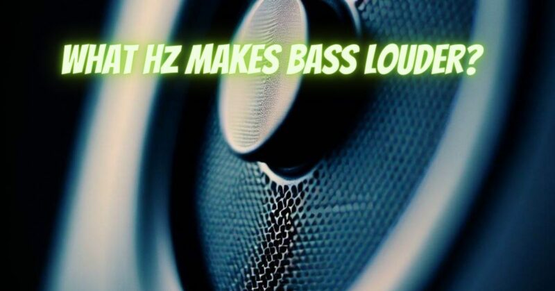 What Hz makes bass louder?