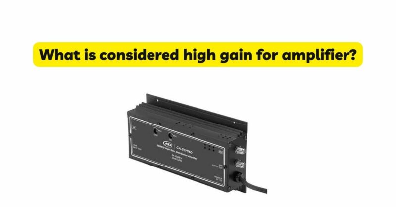 What is considered high gain for amplifier?