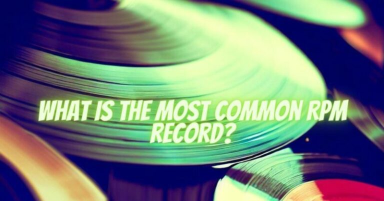 What is the most common RPM record? - All For Turntables