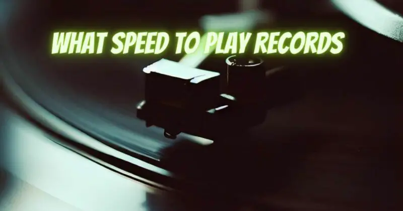 What speed to play records
