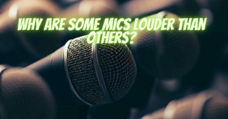 Why are some mics louder than others? - All For Turntables