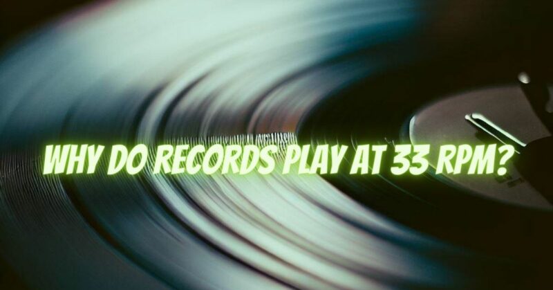 Why do records play at 33 RPM?