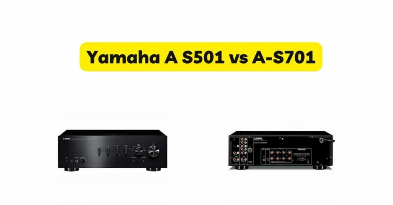 Yamaha A S501 vs A-S701