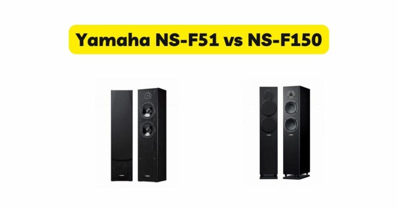 Yamaha NS-F51 vs NS-F150