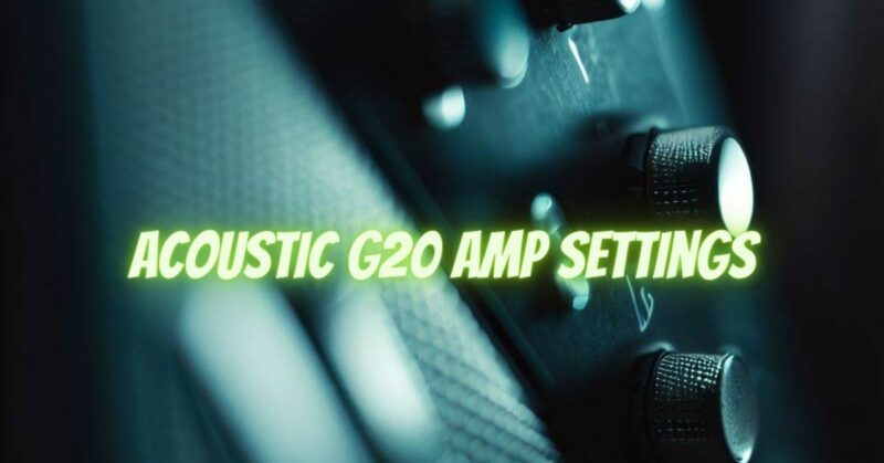 acoustic g20 amp settings