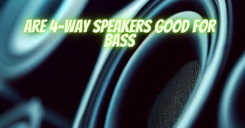 are 4-way speakers good for bass