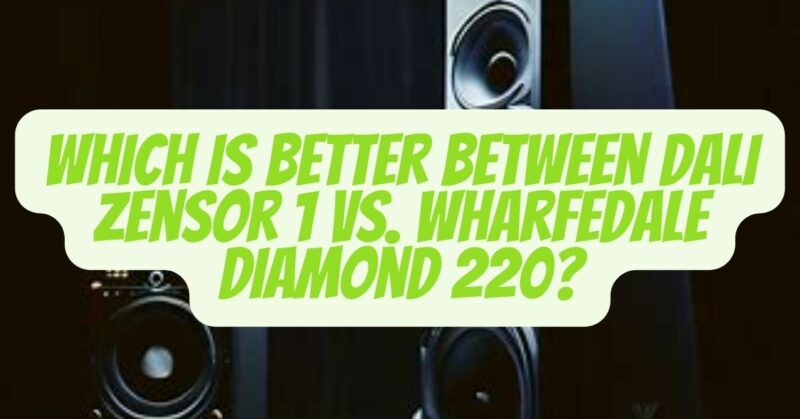dali zensor 1 vs wharfedale diamond 220