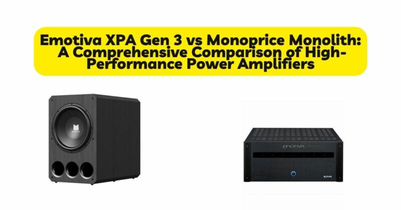 Emotiva XPA Gen 3 vs Monoprice Monolith
