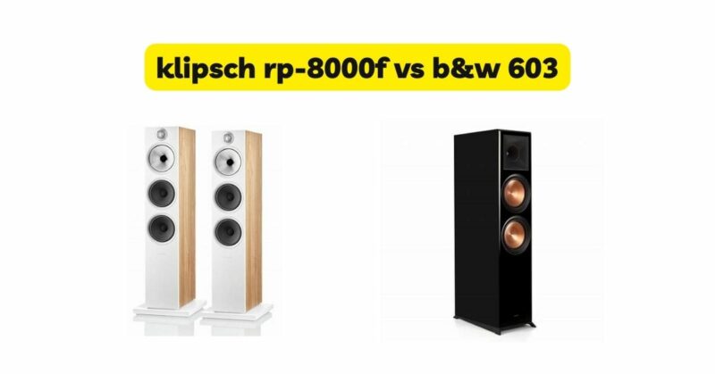 klipsch rp-8000f vs b&w 603