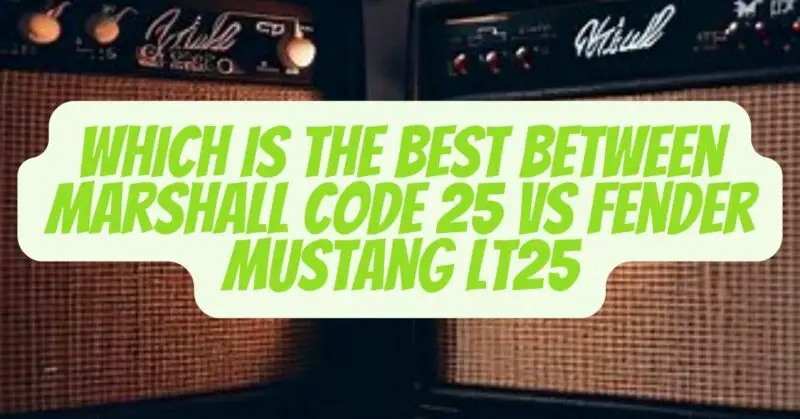marshall code 25 vs fender mustang lt25