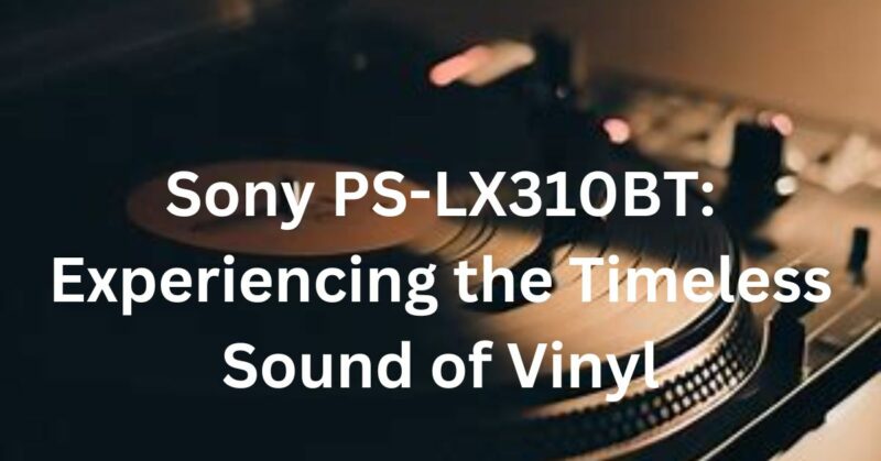 sony ps-lx310bt sound coming from turntable
