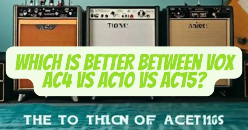 vox ac4 vs ac10 vs ac15