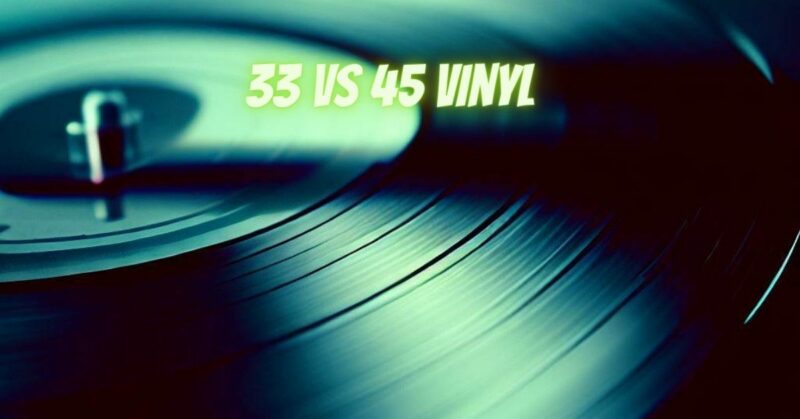 33 vs 45 vinyl