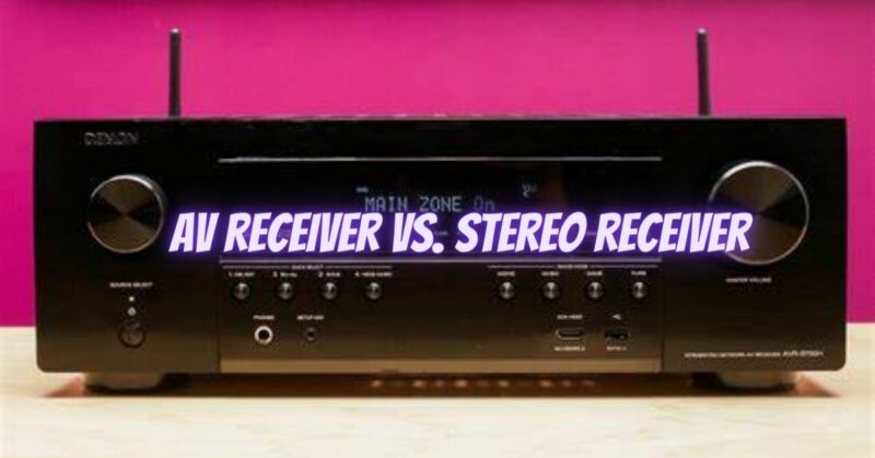 AV receiver vs. stereo receiver