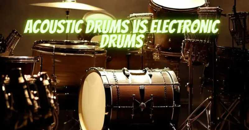 Acoustic drums vs electronic drums