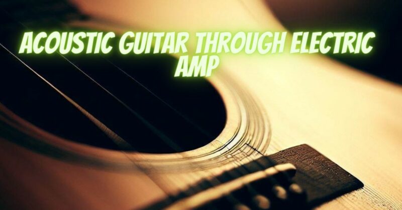 Acoustic guitar through electric amp