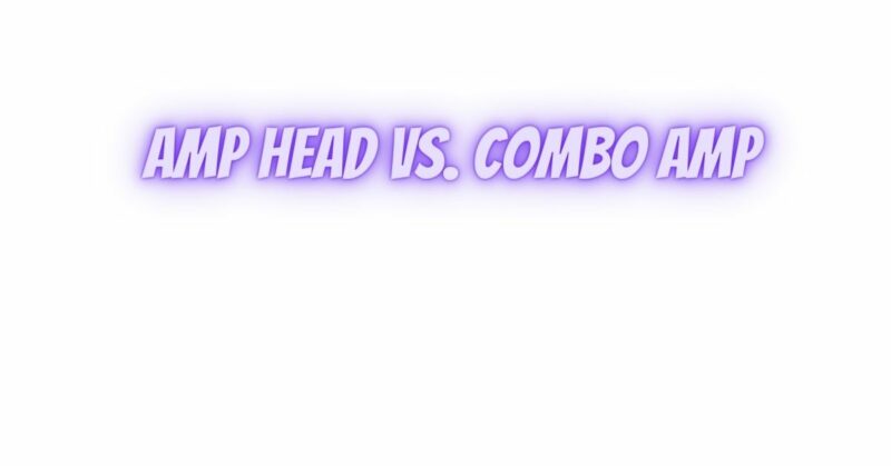Amp head vs. combo amp