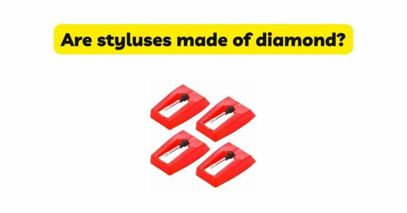 Are styluses made of diamond?