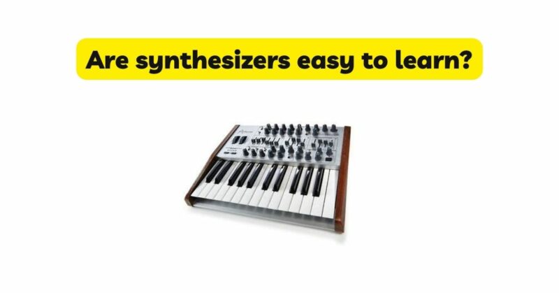 Are synthesizers easy to learn?