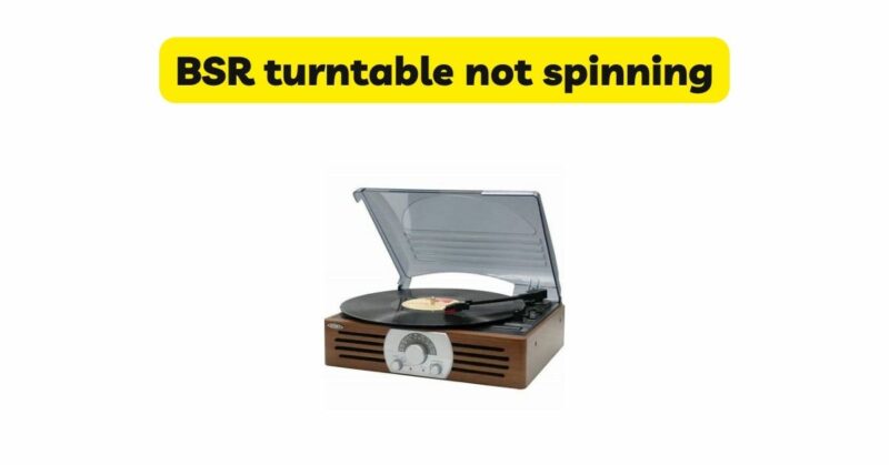 BSR turntable not spinning
