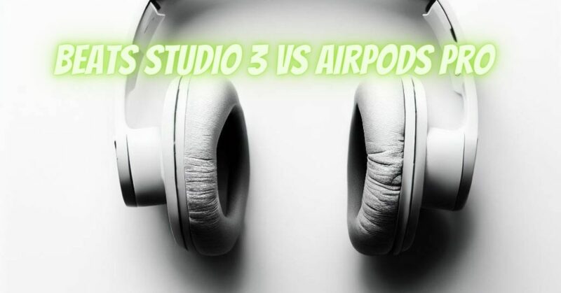 Beats Studio 3 vs AirPods Pro