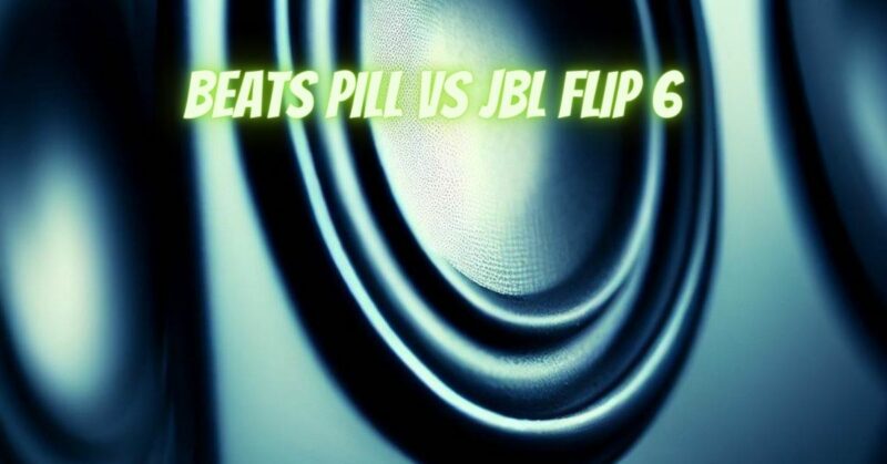 Beats pill vs JBL Flip 6