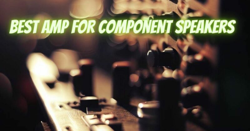 Best amp for component speakers