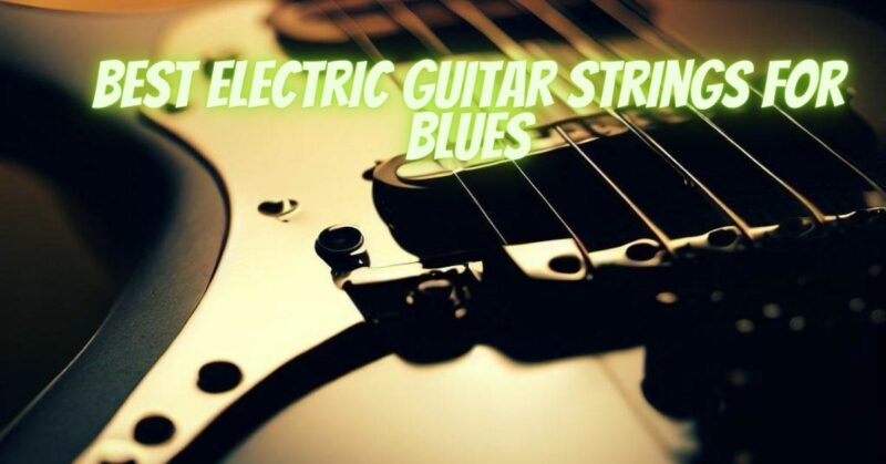 Best electric guitar strings for blues