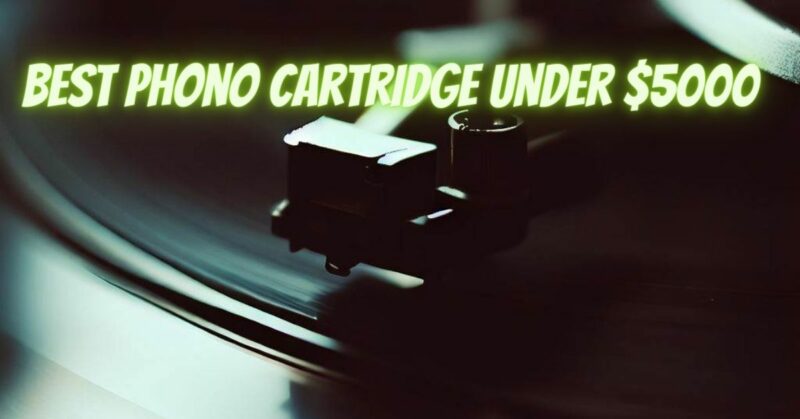 Best phono cartridge under $5000