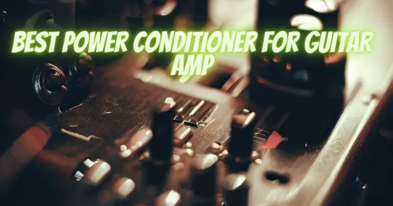 Best power conditioner for guitar amp - All For Turntables