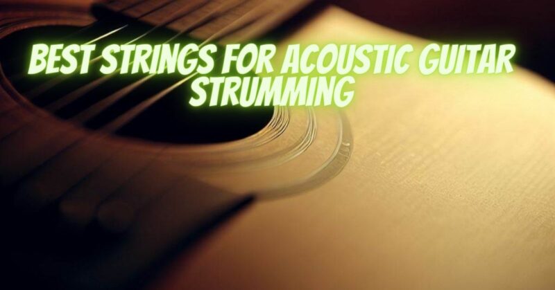 Best strings for acoustic guitar strumming